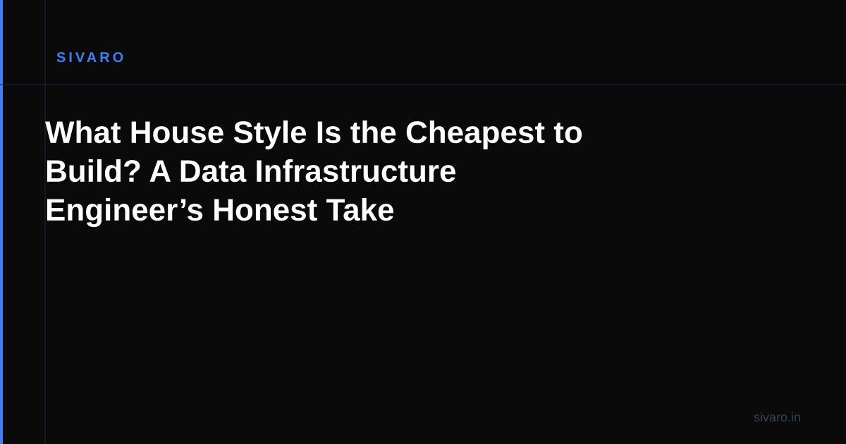 What House Style Is the Cheapest to Build? A Data Infrastructure Engineer’s Honest Take