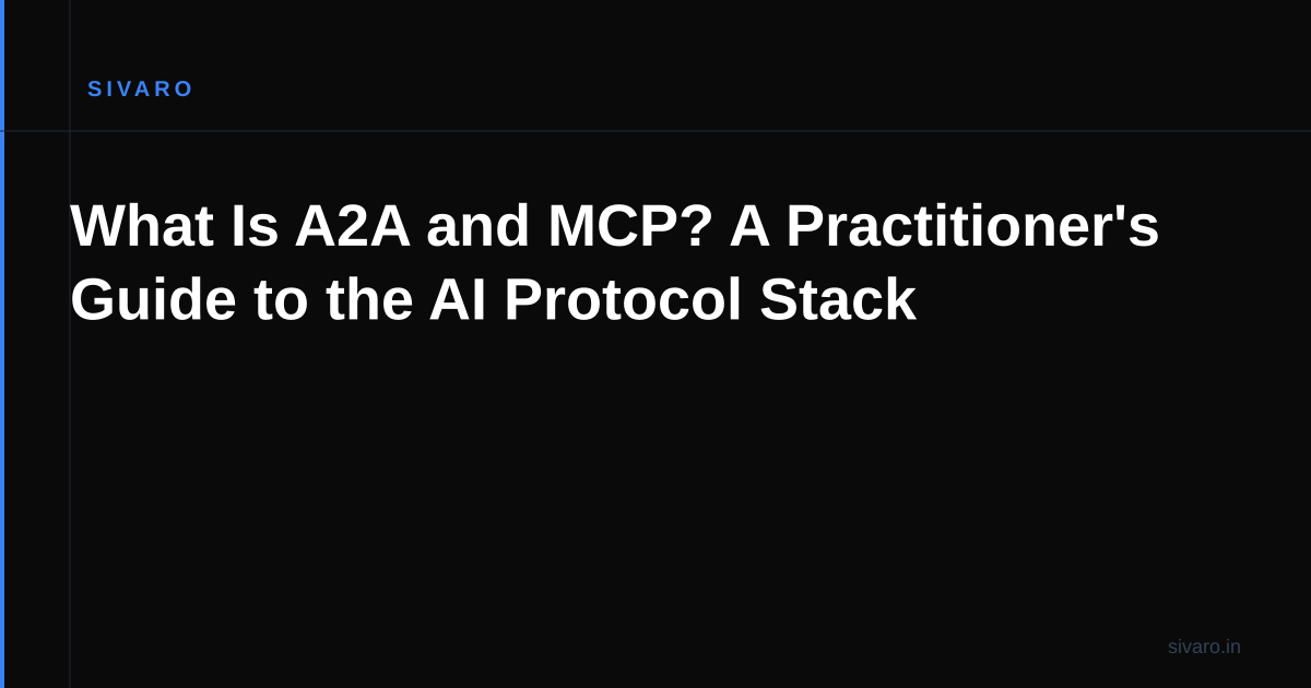 What Is A2A and MCP? A Practitioner's Guide to the AI Protocol Stack