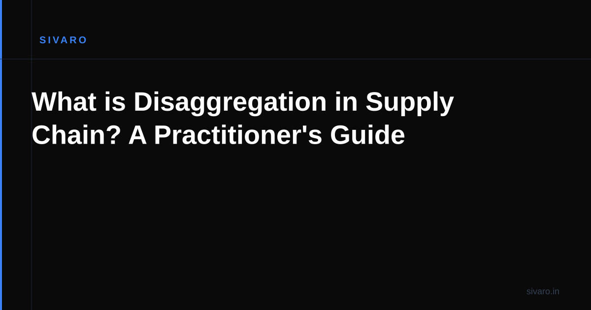 What is Disaggregation in Supply Chain? A Practitioner's Guide