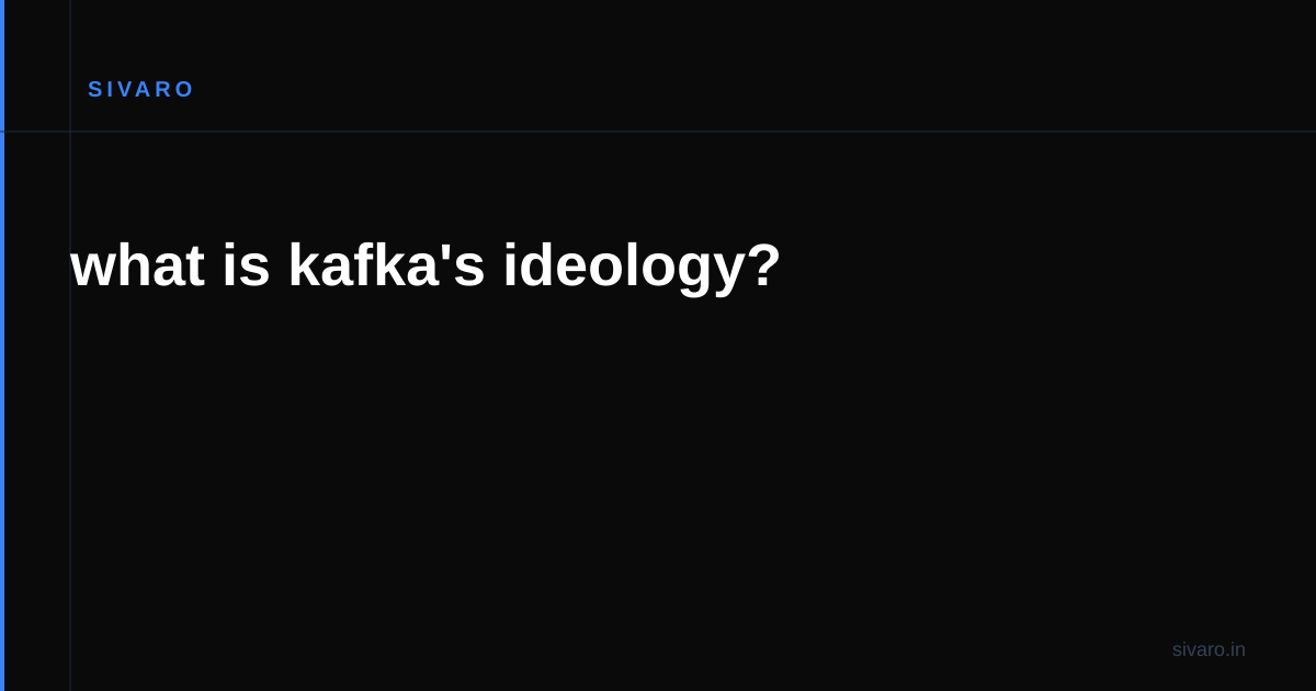 what is kafka's ideology?