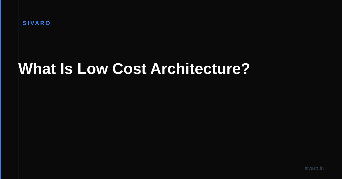 What Is Low Cost Architecture?