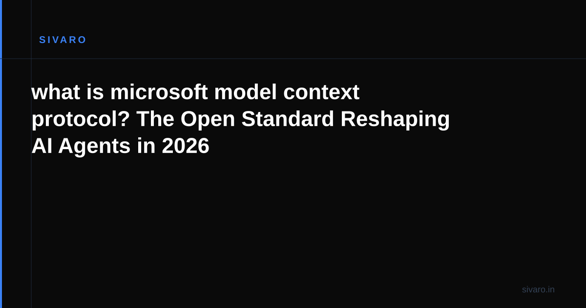 what is microsoft model context protocol? The Open Standard Reshaping AI Agents in 2026