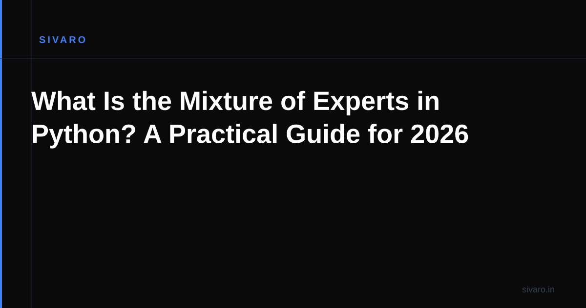 What Is the Mixture of Experts in Python? A Practical Guide for 2026
