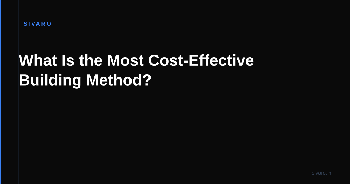 What Is the Most Cost-Effective Building Method?