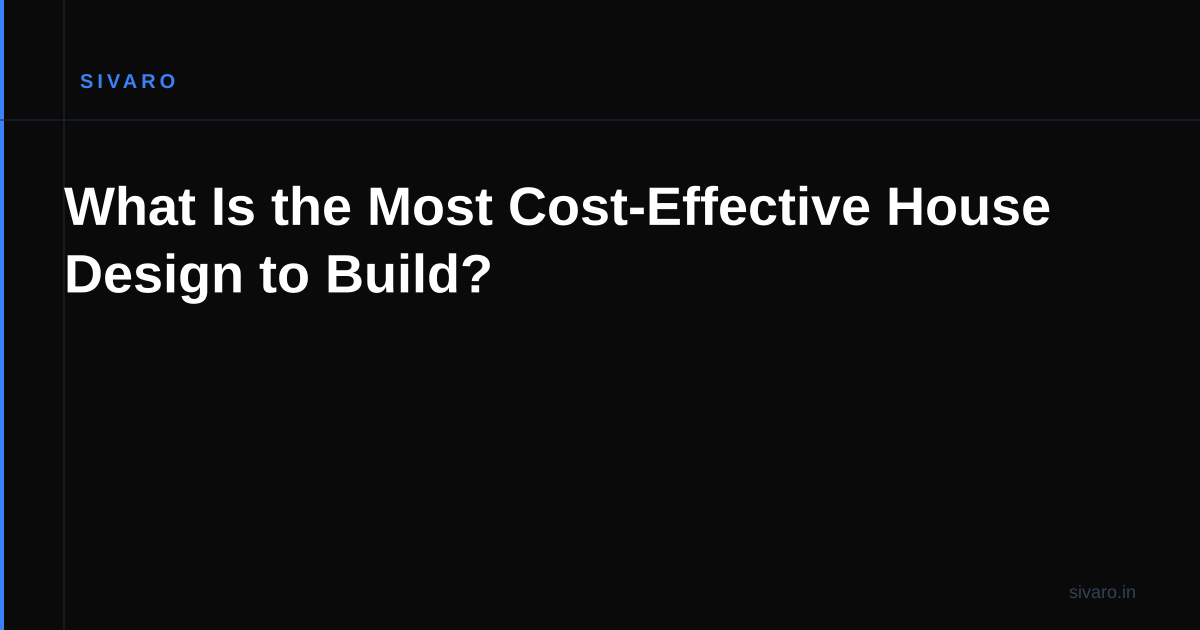 What Is the Most Cost-Effective House Design to Build?