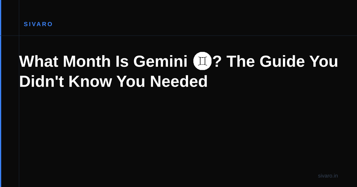 What Month Is Gemini ♊? The Guide You Didn't Know You Needed