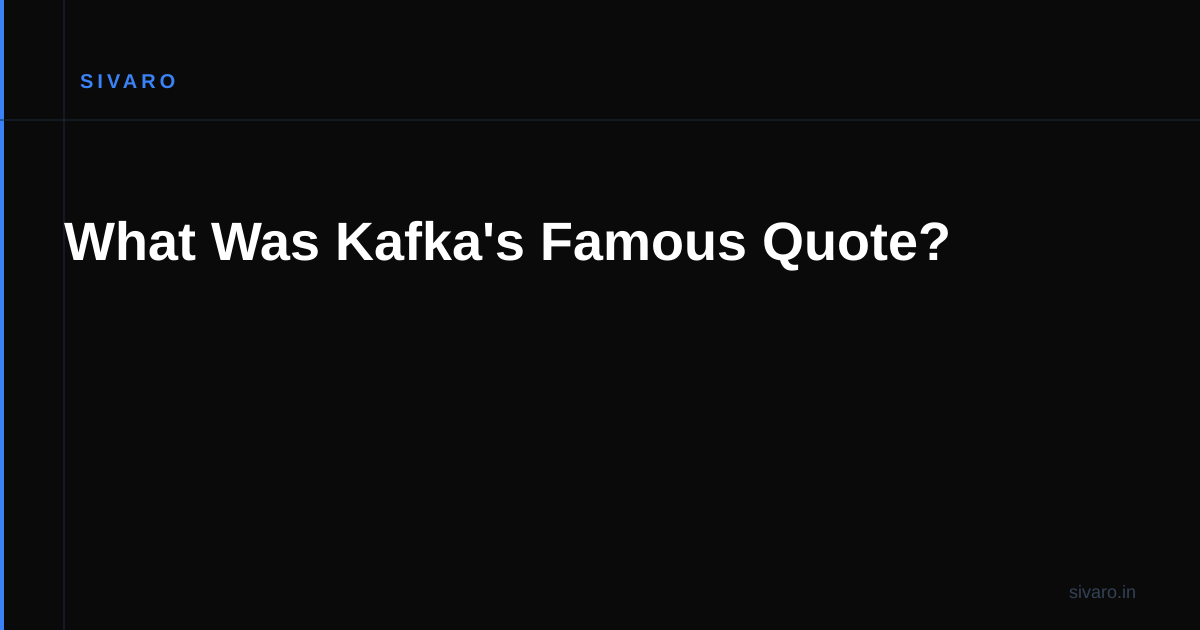 What Was Kafka's Famous Quote?