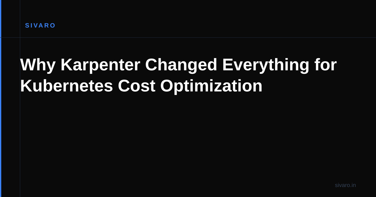 Why Karpenter Changed Everything for Kubernetes Cost Optimization