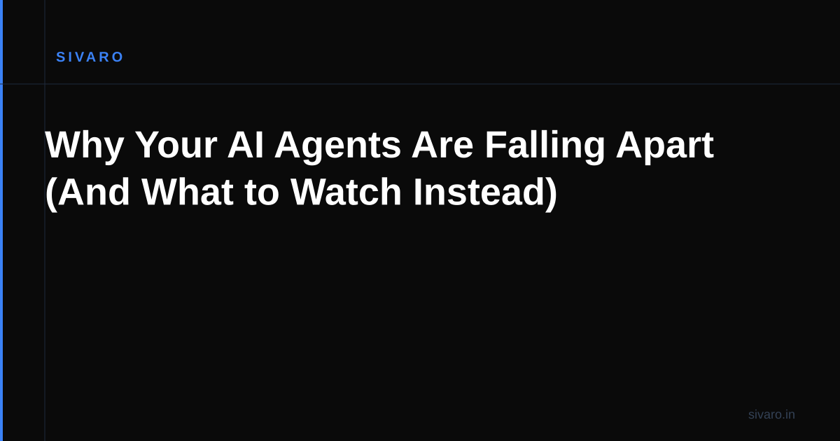 Why Your AI Agents Are Falling Apart (And What to Watch Instead)