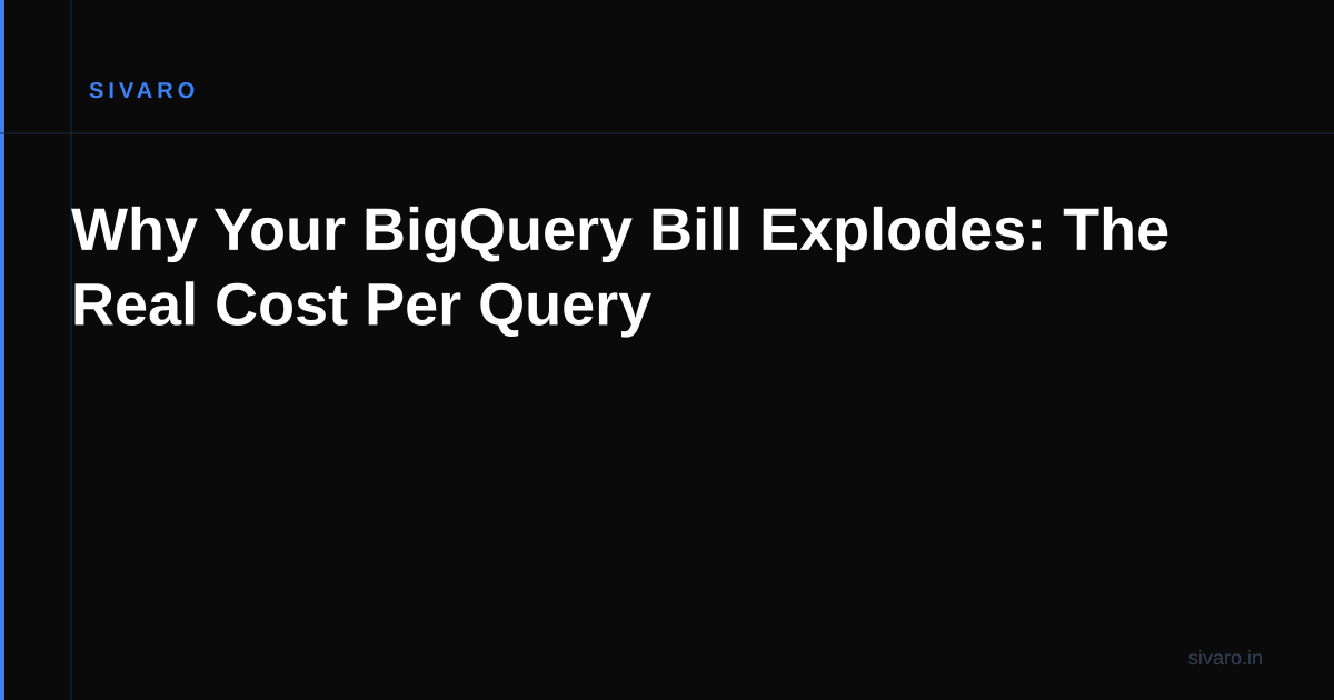 Why Your BigQuery Bill Explodes: The Real Cost Per Query